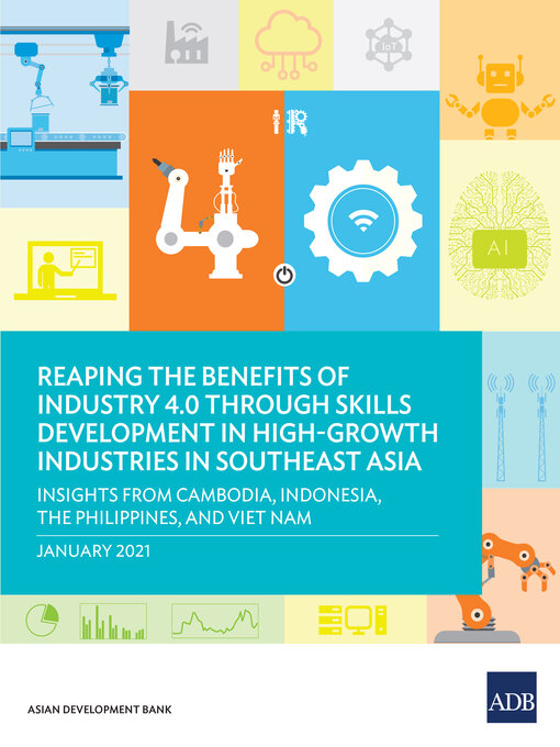 Title details for Reaping the Benefits of Industry 4.0 through Skills Development in High-Growth Industries in Southeast Asia by Asian Development Bank - Available